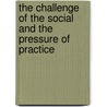 The Challenge of the Social and the Pressure of Practice by Martin Carrier