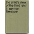 The Child's View Of The Third Reich In German Literature