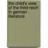The Child's View Of The Third Reich In German Literature by Wilber Smith