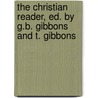 The Christian Reader, Ed. By G.B. Gibbons And T. Gibbons by Anonymous Anonymous
