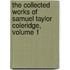 The Collected Works of Samuel Taylor Coleridge, Volume 1