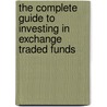The Complete Guide to Investing in Exchange Traded Funds by Martha Maeda