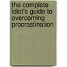 The Complete Idiot's Guide To Overcoming Procrastination door Michelle Ph.D. Tullier