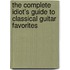 The Complete Idiot's Guide to Classical Guitar Favorites