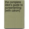 The Complete Idiot's Guide To Screenwriting [with Cdrom] by Skip Press