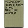 The Complete Letters of Henry James, 1872-1876, Volume 2 door James Henry James