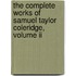 The Complete Works Of Samuel Taylor Coleridge, Volume Ii