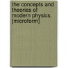 The Concepts And Theories Of Modern Physics. [Microform] by J.B. (John Bernhard) Stallo