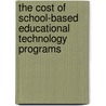 The Cost Of School-Based Educational Technology Programs by Randy L. Ross