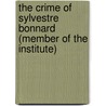 The Crime Of Sylvestre Bonnard (Member Of The Institute) by Anatole France