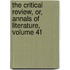The Critical Review, Or, Annals Of Literature, Volume 41