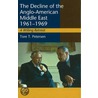 The Decline of the Anglo-American Middle East, 1961-1969 door Tore T. Petersen