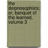 The Deipnosophists; Or, Banquet Of The Learned, Volume 3