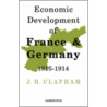 The Economic Development of France and Germany 1815 1914 door Sir John Clapham