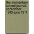 The Elementary School Journal. September 1913-June 1914.