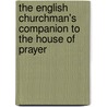 The English Churchman's Companion To The House Of Prayer door William Henry Karslake