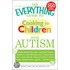 The Everything Guide to Cooking for Children with Autism