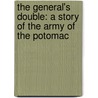 The General's Double: A Story Of The Army Of The Potomac door General Charles King