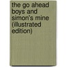 The Go Ahead Boys And Simon's Mine (Illustrated Edition) by Ross Kay
