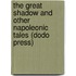 The Great Shadow and Other Napoleonic Tales (Dodo Press)