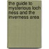 The Guide To Mysterious Loch Ness And The Inverness Area