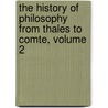 The History Of Philosophy From Thales To Comte, Volume 2 door Anonymous Anonymous