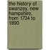The History Of Swanzey, New Hampshire, From 1734 To 1890
