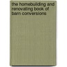 The Homebuilding And Renovating Book Of Barn Conversions door Onbekend