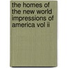 The Homes Of The New World Impressions Of America Vol Ii door Fredrika Bremer