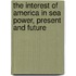 The Interest Of America In Sea Power, Present And Future