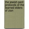 The Jewish Peril Protocols Of The Learned Elders Of Zion door Onbekend