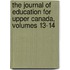 The Journal Of Education For Upper Canada, Volumes 13-14