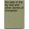 The Lady Of The Lily Feet And Other Stories Of Chinatown door Helen F. Clark