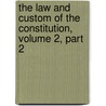The Law And Custom Of The Constitution, Volume 2, Part 2 by Sir William Reynell Anson