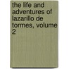 The Life And Adventures Of Lazarillo De Tormes, Volume 2 door Thomas Roscoe