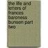 The Life And Letters Of Frances Baroness Bunsen Part Two