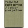 The Life And Public Services Of J. Glancy Jones Part Two door Charles Henry Jones