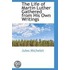 The Life Of Martin Luther Gathered From His Own Writings