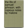 The Life Of Samuel Johnson. With Copious Notes By Malone door Professor James Boswell