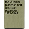 The Louisiana Purchase and American Expansion, 1803-1898 door Sanford Levinson