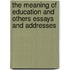 The Meaning Of Education And Others Essays And Addresses