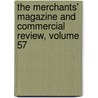 The Merchants' Magazine And Commercial Review, Volume 57 by Unknown