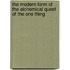 The Modern Form Of The Alchemical Quest Of The One Thing