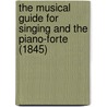 The Musical Guide For Singing And The Piano-Forte (1845) door Cradock And Company