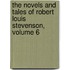 The Novels And Tales Of Robert Louis Stevenson, Volume 6