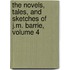 The Novels, Tales, And Sketches Of J.M. Barrie, Volume 4