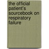 The Official Patient's Sourcebook On Respiratory Failure door Icon Health Publications