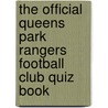 The Official Queens Park Rangers Football Club Quiz Book door Neil Warnock