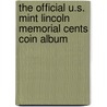 The Official U.S. Mint Lincoln Memorial Cents Coin Album door Onbekend