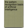 The Pattern Recognition Basis Of Artificial Intelligence door Donald Tveter